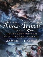 The Shores of Tripoli--Lieutenant Putnam and the Barbary Pirates