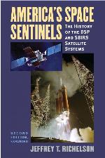 America's Space Sentinels: The History of the DSP and SBIRS Satellite Systems (Modern War Studies)