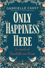 Only happiness here : in search of Elizabeth Von Arnim