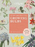 The Kew Gardener's Guide to Growing Bulbs