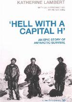 Hell with a capital H': an epic story of Antarctic survival