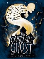 The Canterville Ghost and Other Stories