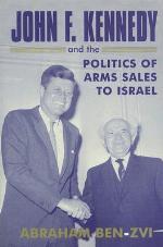 John F. Kennedy &amp; the Politics of Arms Sales to Israel (Cass Series--Israeli History, Politics &amp; Society)