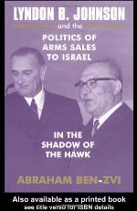 Lyndon B. Johnson &amp; the Politics of Arms Sales to Israel