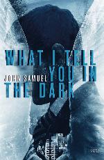 What I Tell You In the Dark