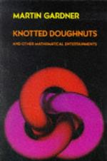 Knotted Doughnuts and Other Mathematical Entertainments