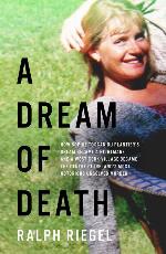 A Dream of Death: How Sophie Toscan du Plantier&rsquo;s dream became a nightmare and a west Cork village became the centre of Ireland&rsquo;s most notorious unsolved murder