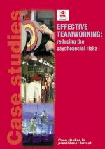 Effective teamworking : reducing the psychosocial risks