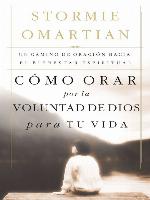 Cómo orar por la voluntad de Dios para tu vida