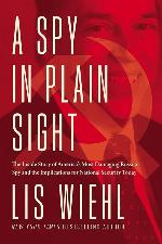 A Spy in Plain Sight: The Inside Story of America's Most Damaging Russian Spy and the Implications for National Security Today
