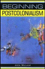 Beginning Postcolonialism