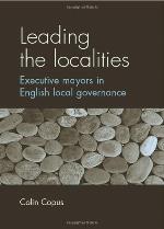 Leading the Localities: Executive Mayors in English Local Governance