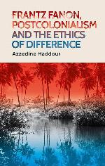 Frantz Fanon, postcolonialism and the ethics of difference