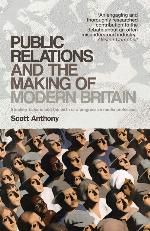 Public relations and the making of modern Britain: Stephen Tallents and the birth of a progressive media profession