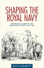 Shaping the Royal Navy: Technology, authority and naval architecture, c.1830&ndash;1906