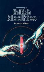 The Making of British Bioethics
