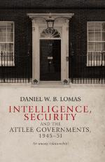 Intelligence, Security and the Attlee Governments, 1945-51