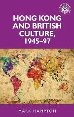 Hong Kong and British culture, 1945&ndash;97 (Studies in Imperialism, 133)