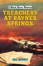Treachery at Baynes Springs (A Black Horse Western)
