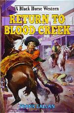 Return to Blood Creek (A Black Horse Western)