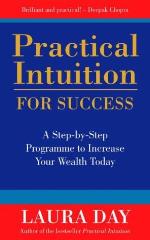 Practical Intuition for Success: A Step-by-step Programme to Increase Your Wealth Today
