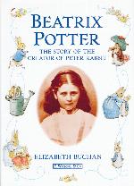 Beatrix Potter The Story of the Creator of Peter Rabbit
