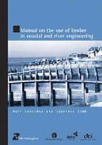 Manual On The Use Of Timber In Coastal And River Engineering