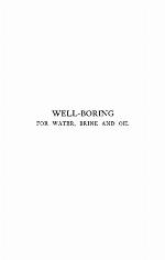 Well-boring for water, brine and oil a manual of current practice,