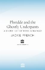 Phredde and the Ghostly Underpants: A Story to Eat with a Mango