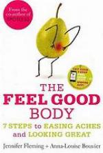 The Feel-Good Body (7 Steps to Easing Aches and Looking Great