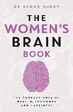 The Women's Brain Book: The neuroscience of health, hormones and happiness
