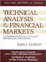 Technical Analysis of the Financial Markets: A Comprehensive Guide to Trading Methods and Applications