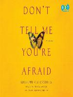 Don't Tell Me You're Afraid