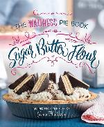 Sugar, Butter, Flour: The Waitress Pie Cookbook