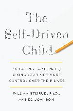 The Self-Driven Child: The Science and Sense of Giving Your Kids More Control Over Their Lives