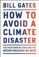 How to avoid a climate disaster : the solutions we have and the breakthroughs we need