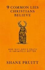 9 Common Lies Christians Believe