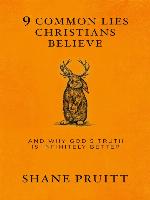 9 Common Lies Christians Believe