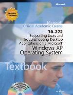 Supporting Users And Troubleshooting Desktop Applications On A Microsoft Windows Xp Operating System (70 272)