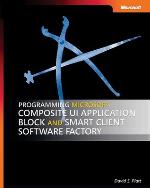 Programming Microsoft® Composite UI Application Block and Smart Client Software Factory