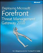 Deploying Microsoft Forefront Threat Management Gateway 2010