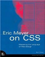 Eric Meyer on Css: Mastering the Language of Web Design