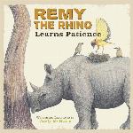 Remy the Rhino Learns Patience (Little Lessons from Our Animal Pals)