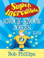 Super Incredible Knock-Knock Jokes for Kids