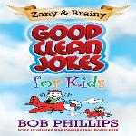 Zany and Brainy Good Clean Jokes for Kids