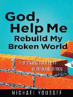 God, Help Me Rebuild My Broken World