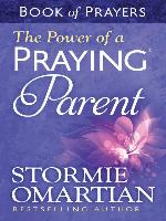 The Power of a Praying® Parent Book of Prayers