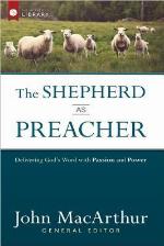 The Shepherd as Preacher: Delivering God's Word with Passion and Power (The Shepherd's Library)