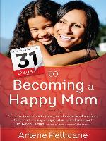 31 Days to Becoming a Happy Mom