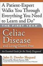The First Year: Celiac Disease and Living Gluten-Free: An Essential Guide for the Newly Diagnosed